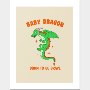 Baby dragon - Born to be brave Posters and Art